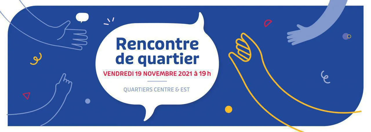 Rencontre de quartier Centre & Est - 19 novembre 2021