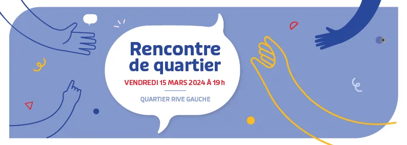 Rencontre de quartier Rive-Gauche - vendredi 15 mars 2024