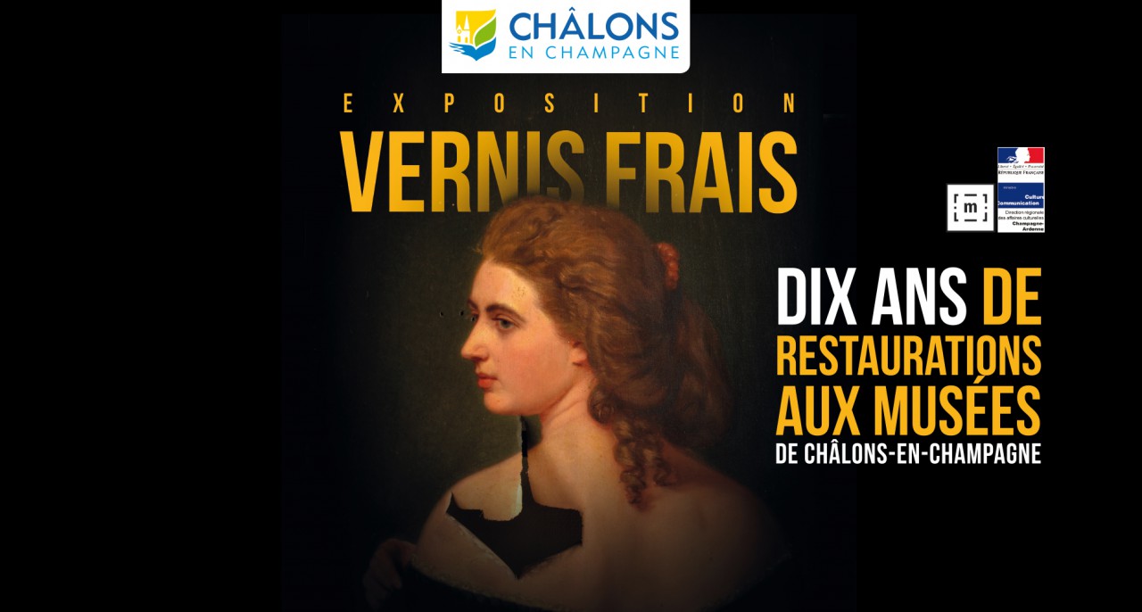 Vernis Frais - Dix ans de restaurations aux musées de Châlons-en-Champagne